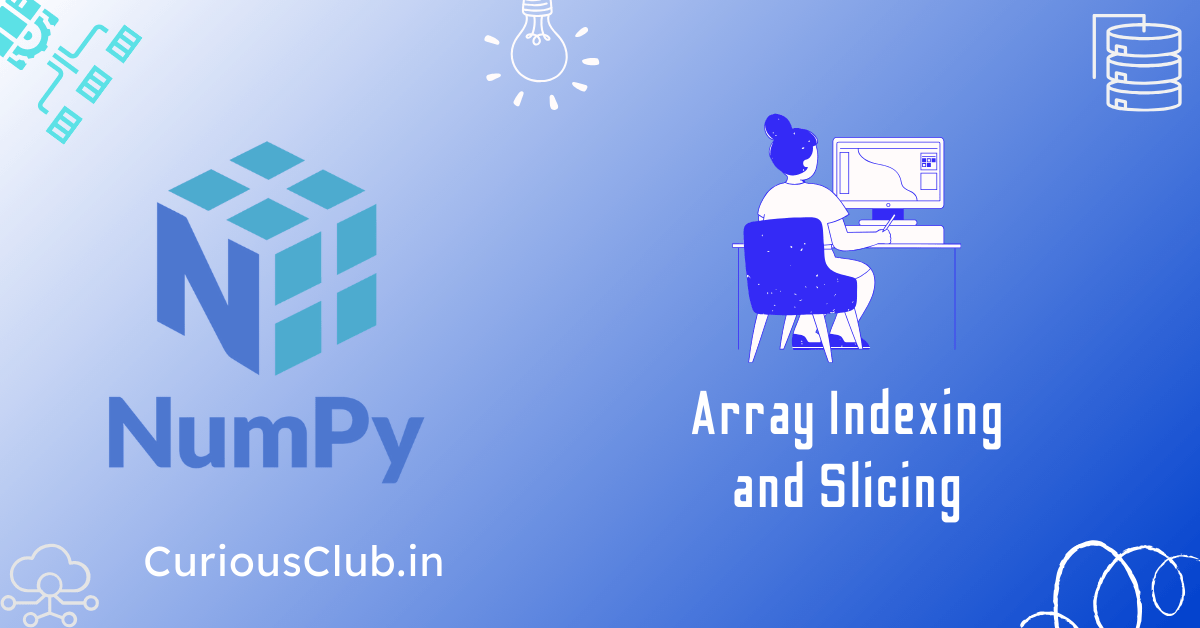 NumPy Array Indexing and Slicing