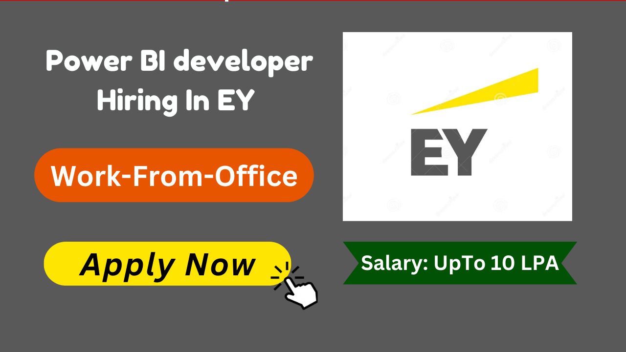 Power BI developer Hiring In EY 2024