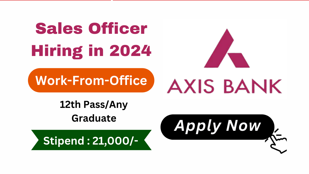 Sales Officer Hiring in Axis Bank 2024