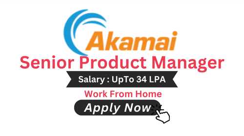 Senior Product Manager Hiring in Akamai