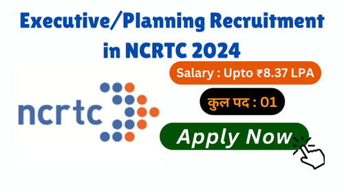 Executive/ Planning Recruitment in NCRTC 2024