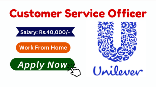 Customer Service Officer Hiring in Unilever 