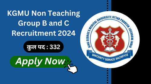 KGMU Non Teaching Group B and C Recruitment 2024 | Apply Online for 332 Vacancies!!