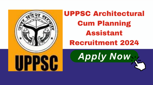 UPPSC Architectural Cum Planning Assistant Recruitment 2024